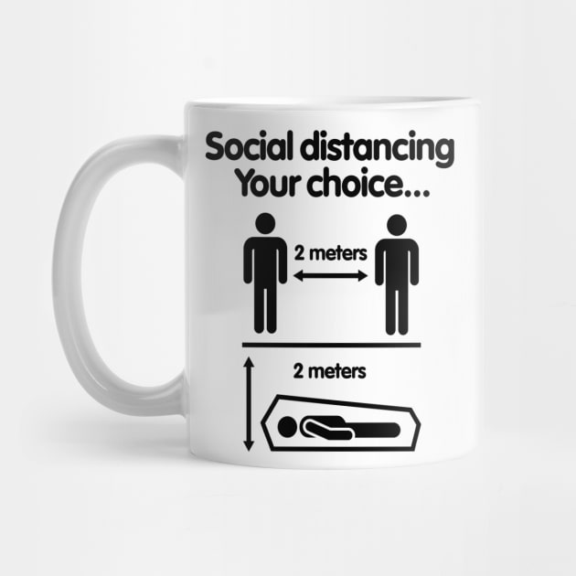 Social distancing Your choice Covid 19 Coronavirus 2 meters distance warning by LaundryFactory